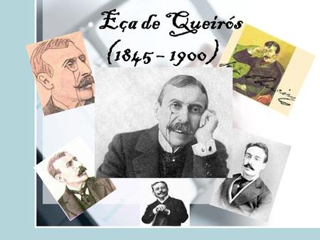 Eça de Queirós (1845 – 1900).