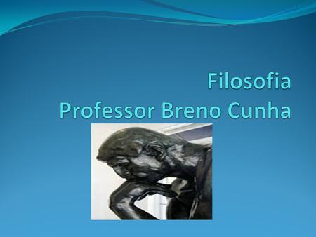 Filosofia Professor Breno Cunha