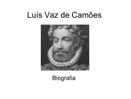 Luís Vaz de Camões Biografia.