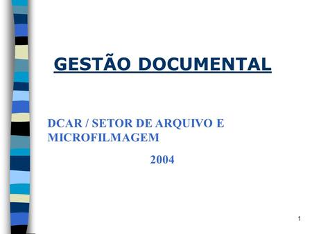GESTÃO DOCUMENTAL DCAR / SETOR DE ARQUIVO E MICROFILMAGEM 2004.