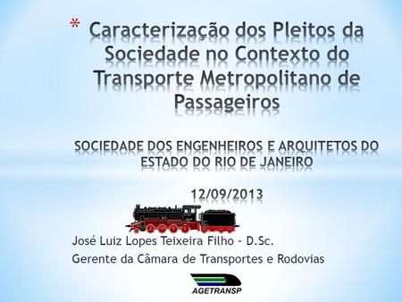 Caracterização dos Pleitos da Sociedade no Contexto do Transporte Metropolitano de Passageiros SOCIEDADE DOS ENGENHEIROS E ARQUITETOS DO ESTADO DO RIO.