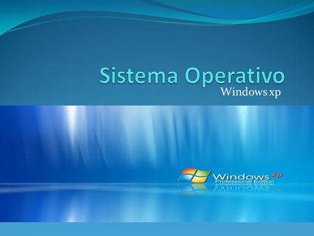 Sistema Operativo Windows xp.
