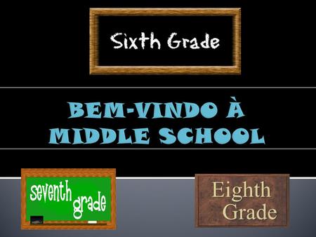 A Middle School da EAB é composta pelas seguintes séries: Sexta Sétima Oitava.
