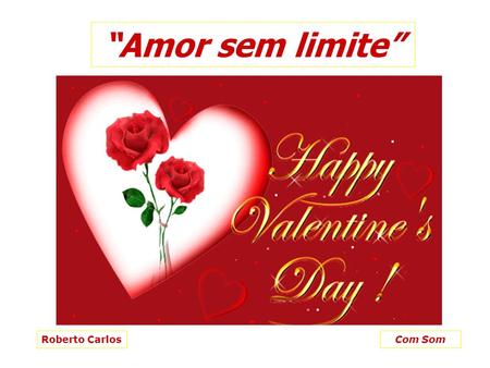 “Amor sem limite” Roberto Carlos Com Som