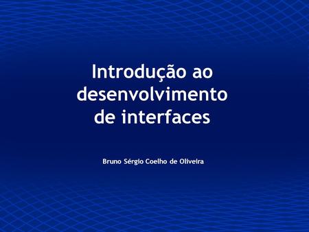 Introdução ao desenvolvimento de interfaces