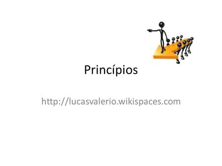 Princípios http://lucasvalerio.wikispaces.com.