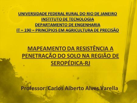 Professor: Carlos Alberto Alves Varella