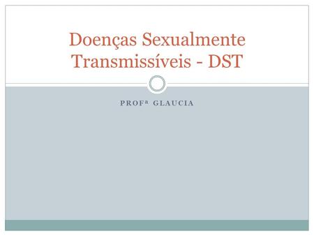 Doenças Sexualmente Transmissíveis - DST