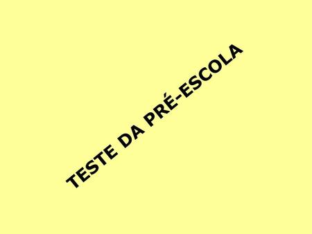 TESTE DA PRÉ-ESCOLA.