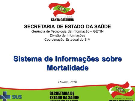 SECRETARIA DE ESTADO DA SAÚDE Sistema de Informações sobre Mortalidade