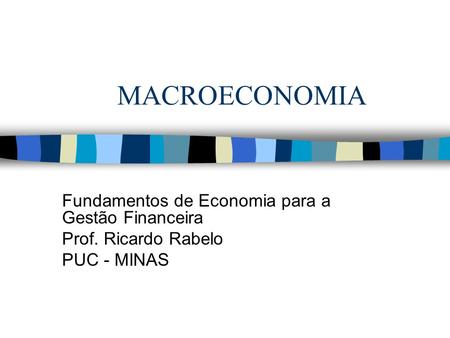 MACROECONOMIA Fundamentos de Economia para a Gestão Financeira