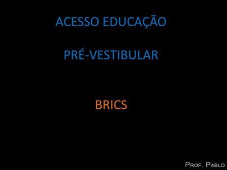 ACESSO EDUCAÇÃO PRÉ-VESTIBULAR BRICS.
