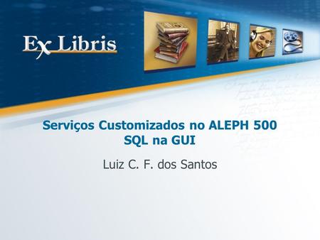 Serviços Customizados no ALEPH 500 SQL na GUI