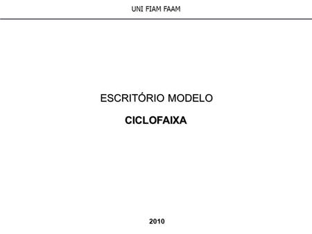 UNI FIAM FAAM ESCRITÓRIO MODELO CICLOFAIXA 2010 1.