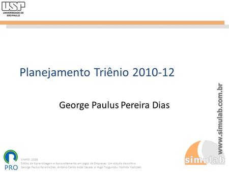Planejamento Triênio 2010-12 George Paulus Pereira Dias.