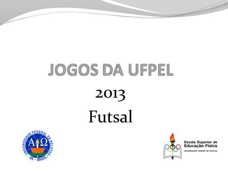 JOGOS DA UFPEL 2013 Futsal.