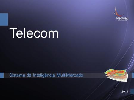 Telecom Sistema de Inteligência MultiMercado 2014.