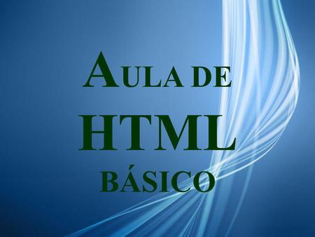 AULA DE HTML BÁSICO.