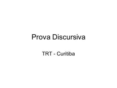 Prova Discursiva TRT - Curitiba.