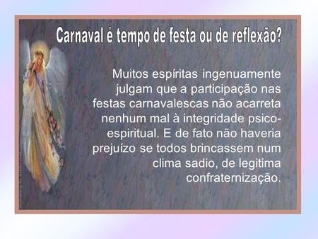 Carnaval é tempo de festa ou de reflexão?