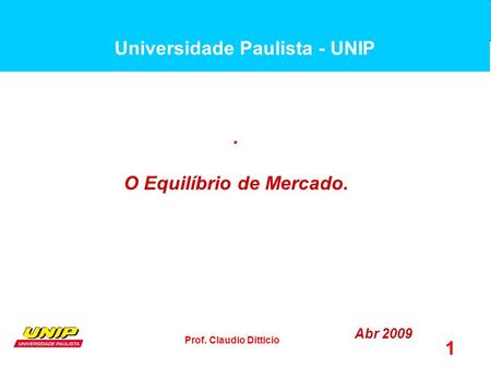 Universidade Paulista - UNIP O Equilíbrio de Mercado.