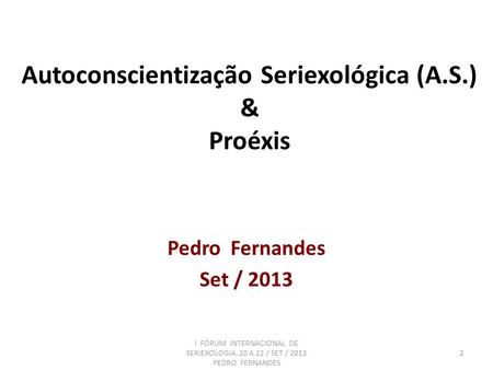 Autoconscientização Seriexológica (A.S.) & Proéxis
