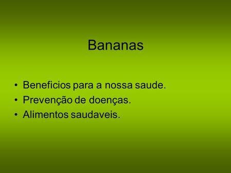 Bananas Beneficios para a nossa saude. Prevenção de doenças.