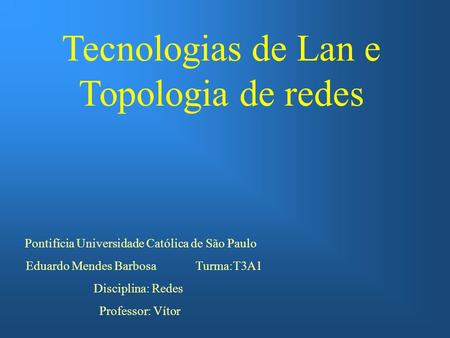 Tecnologias de Lan e Topologia de redes