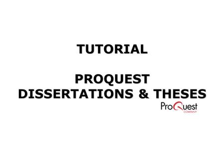 TUTORIAL PROQUEST DISSERTATIONS & THESES