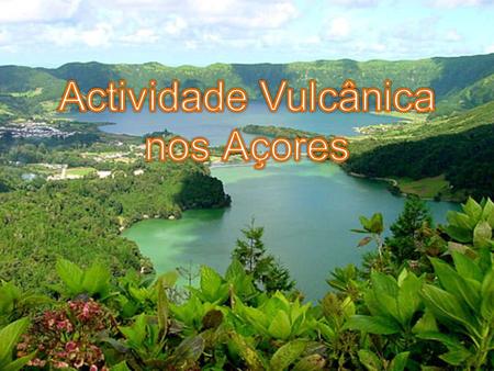 Actividade Vulcânica nos Açores