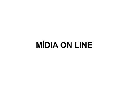 MÍDIA ON LINE.