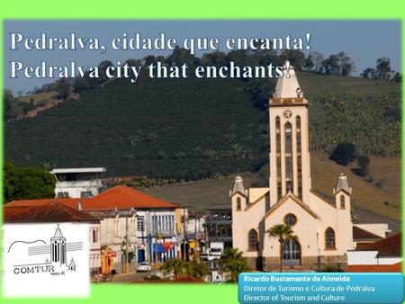 Pedralva, cidade que encanta! Pedralva city that enchants!