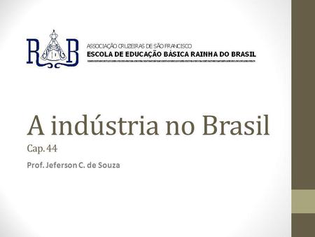 A indústria no Brasil Cap. 44