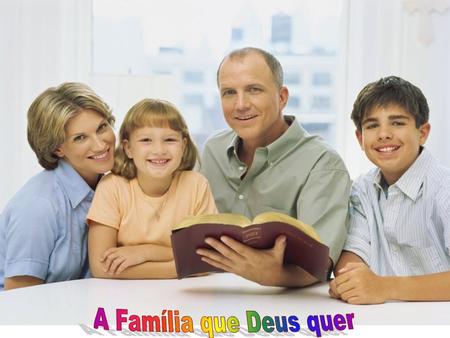 A Família que Deus quer.