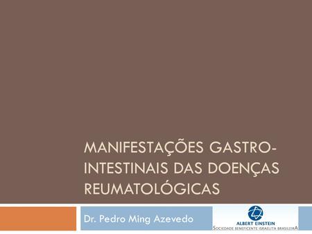 Manifestações Gastro-intestinais das doenças Reumatológicas