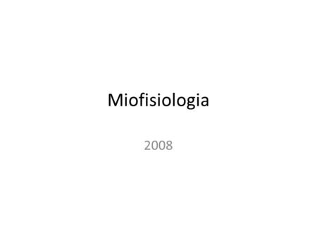 Miofisiologia 2008.