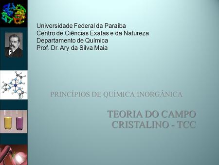 PRINCÍPIOS DE QUÍMICA INORGÂNICA TEORIA DO CAMPO CRISTALINO - TCC