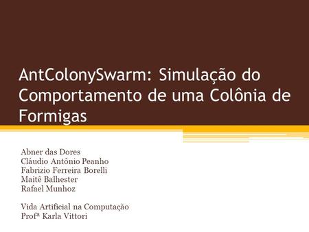 AntColonySwarm: Simulação do Comportamento de uma Colônia de Formigas