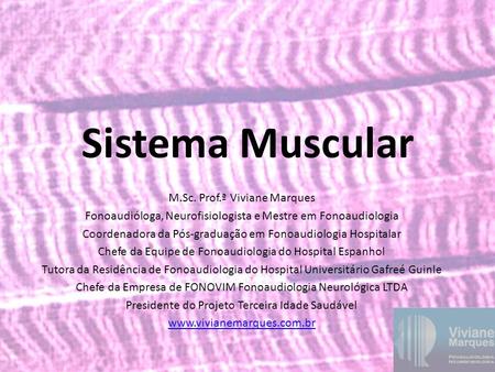 Sistema Muscular M.Sc. Prof.ª Viviane Marques