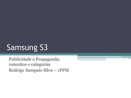 Samsung S3 Publicidade e Propaganda: conceitos e categorias