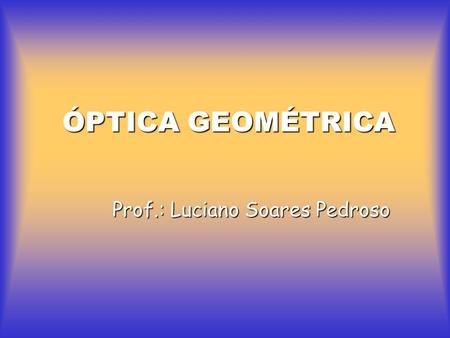 Prof.: Luciano Soares Pedroso