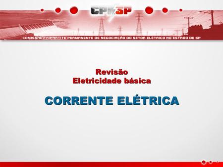 Revisão Eletricidade básica CORRENTE ELÉTRICA