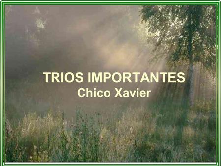 TRIOS IMPORTANTES Chico Xavier
