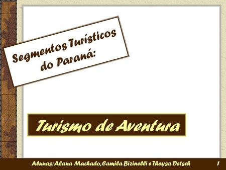 Turismo de Aventura Segmentos Turísticos do Paraná: