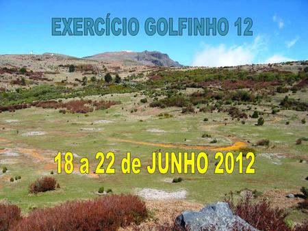 EXERCÍCIO GOLFINHO 12 18 a 22 de JUNHO 2012.