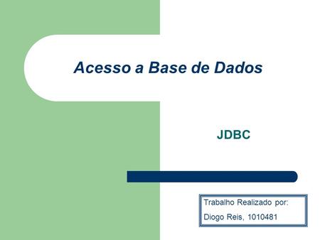 Acesso a Base de Dados JDBC Trabalho Realizado por: