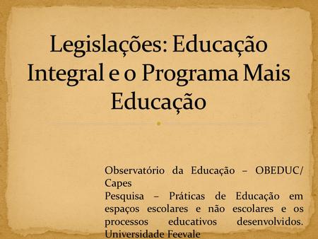 Legislações: Educação Integral e o Programa Mais Educação