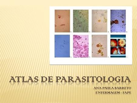 Atlas de parasitologia ANA PAULA BARRETO ENFERMAGEM - FAPE