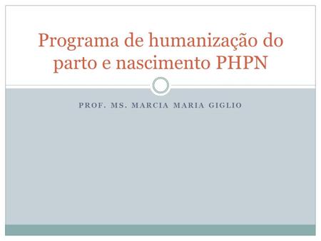 Programa de humanização do parto e nascimento PHPN