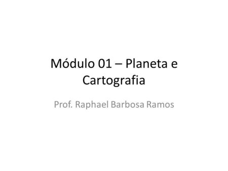 Módulo 01 – Planeta e Cartografia